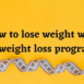 How to lose weight with a weight loss program